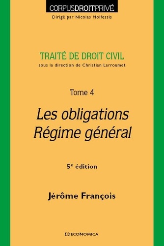 Traité de droit civil. Tome 4, Les obligations, régime général 5e édition