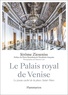 Jérôme-François Zieseniss - Le Palais royal de Venise - Le joyau caché de la place Saint-Marc.