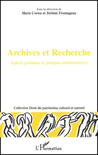 Jérôme Fromageau et Marie Cornu - Archives Et Recherche. Aspects Juridiques Et Pratiques Administratives.