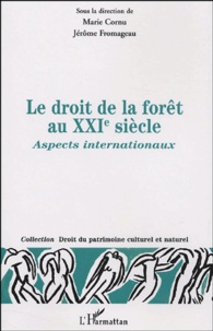 Jérôme Fromageau et Marie Cornu - Le droit de la forêt au  XXIe siècle - Aspects internationaux.