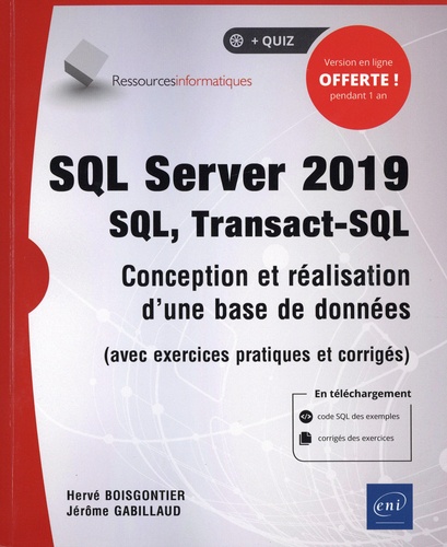 SQL Server 2019 : SQL, Transact-SQL. Conception et réalisation d'une base de données (avec exercices pratiques et corrigés)