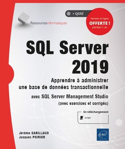 SQL Server 2019. Apprendre à administrer une base de données transactionnelle avec SQL Server Management Studio (avec exercices et corrigés)