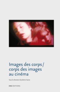 Jérôme Game - Images des corps / corps des images au cinéma.