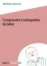 Jérôme Garcia - Comprendre l'ostéopathie du bébé.
