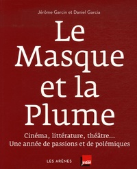 Jérôme Garcin et Daniel Garcia - Le Masque et la Plume - Cinéma, littérature, théâtre... Une année de passions et de polémiques.