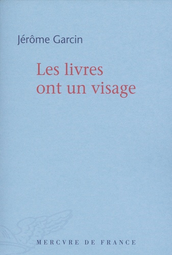 Jérôme Garcin - Les livres ont un visage.