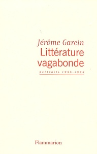 Jérôme Garcin - Littérature vagabonde.