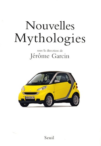 Jérôme Garcin - Nouvelles mythologies.
