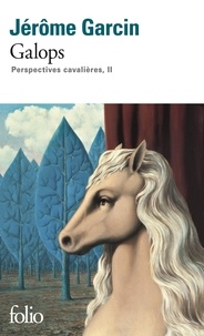 Jérôme Garcin - Perspectives cavalières Tome 2 : Galops.