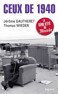 Jérôme Gautheret et Thomas Wieder - Ceux de 1940.