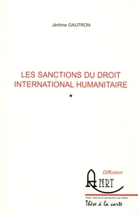 Jérôme Gautron - Les sanctions du droit international humanitaire - 2 volumes.