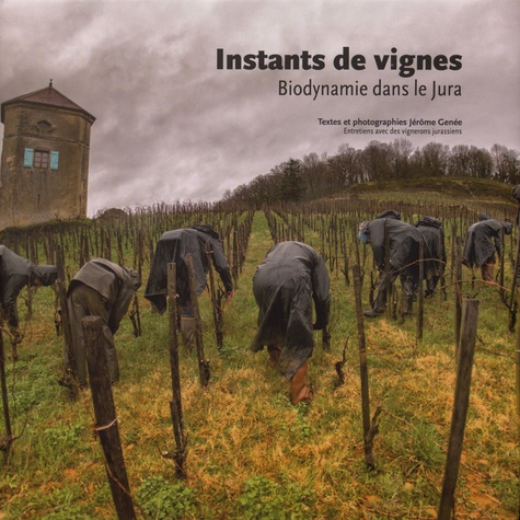 Instants de vignes. Biodynamie dans le Jura