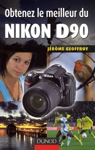 Jérôme Geoffrey - Obtenez le meilleur du Nikon D90.