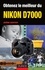 Obtenez le meilleur du Nikon D7000
