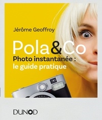 Jérôme Geoffroy - Pola & Co - Photo instantanée : le guide pratique.
