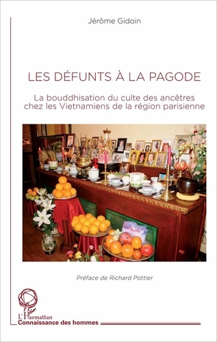 Jérôme Gidoin - Les défunts à la pagode - La bouddhisation du culte des ancêtres chez les Vietnamiens de la région parisienne.