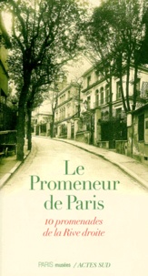 Jérôme Godeau et Françoise Besse - LE PROMENEUR DE PARIS. - 10 promenades de la Rive droite.