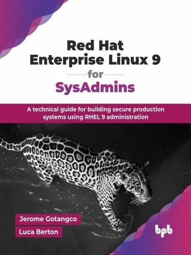 Red Hat Enterprise Linux 9 for SysAdmins: A... de Jerome Gotangco ...