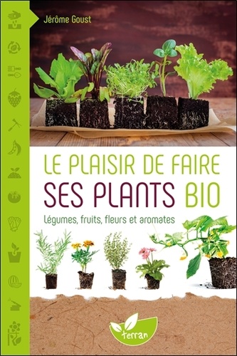 Jérôme Goust - Le plaisir de faire ses plants bio.