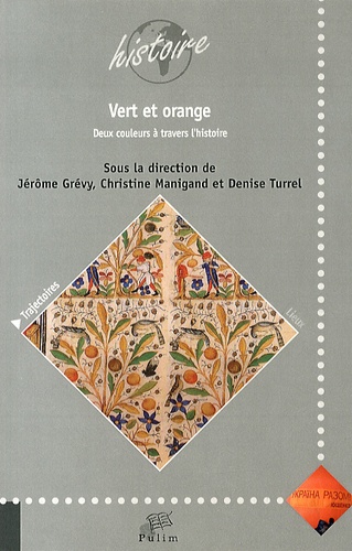 Jérôme Grévy et Christine Manigand - Vert et orange - Deux couleurs à travers l'histoire.