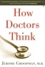 Jerome Groopman - How Doctors Think.