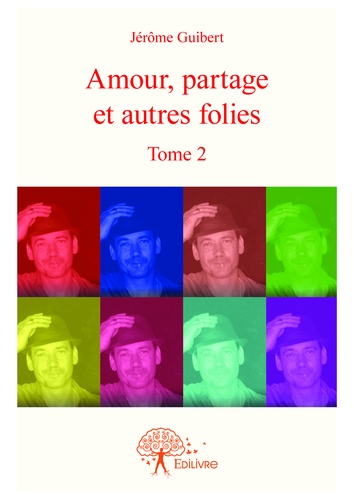 Amour, partage et autres folies. Tome 2