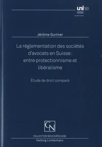 La règlementation des sociétés d'avocats en Suisse : Entre protectionnnisme et libéralisme