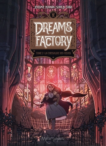 Dreams Factory Intégrale Tome 1, La neige et l'acier ; Tome 2, La chrysalide des coeurs