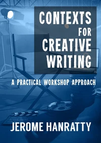 Contexts for Creative Writing — A Practical Workshop Approach