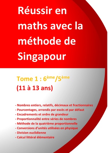 Jérôme Henri Teulières - Réussir en maths avec la méthode de Singapour - Tome 1, 6e/5e du simple au complexe.