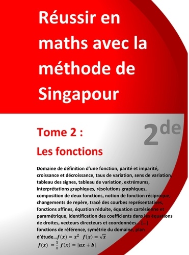 Jérôme Henri Teulières - Réussir en maths avec la méthode de Singapour - Tome 2, 2de - Les fonctions.