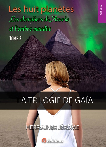 Trilogie de Gaïa Tome 2 Les huit planètes. Les chevaliers d'Azuria et l'ombre maudite