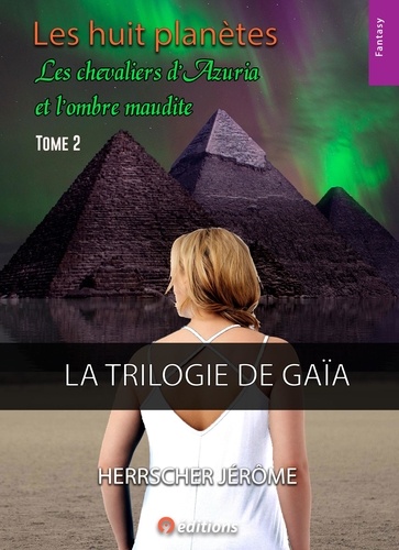 Trilogie de Gaïa Tome 2 Les huit planètes. Les chevaliers d'Azuria et l'ombre maudite