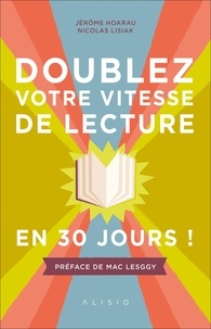 Jérôme Hoarau et Nicolas Lisiak - Doublez votre vitesse de lecture en 30 jours.