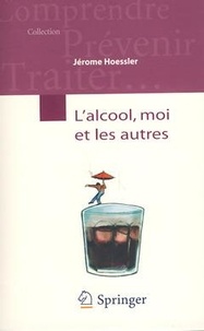 Jérome Hoessler - L'alcool, moi et les autres.