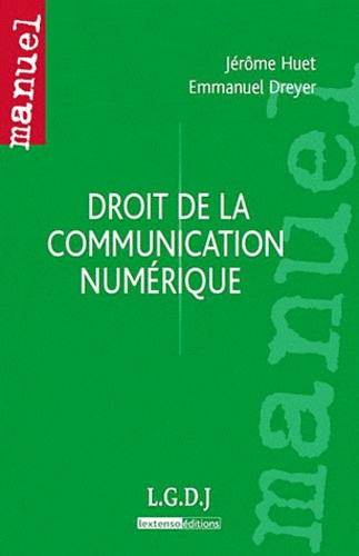 Jérôme Huet et Emmanuel Dreyer - Droit de la communication numérique.