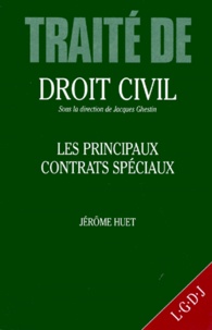 Jérôme Huet - Traite De Droit Civil. Les Principaux Contrats Speciaux.
