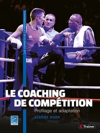 Jerôme Huon - Le Coaching de compétition - Profilage et adaptation.