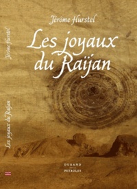 Jérôme Hurstel - Les joyaux du Raïjan.
