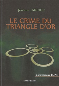 Jérôme Jarrige - Le crime du Triangle d'or.