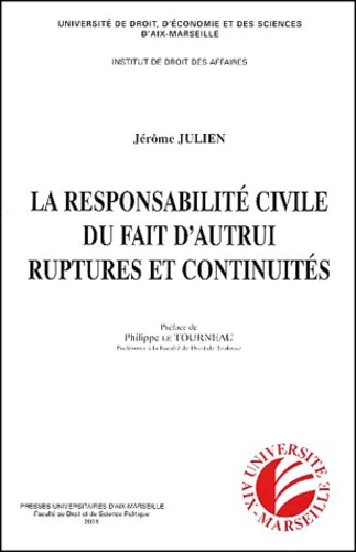 Jérôme Julien - La Responsabilite Civile Du Fait D'Autrui, Ruptures Et Continuites.