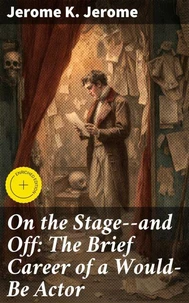 On the Stage--and Off: The Brief Career of a Would-Be Actor