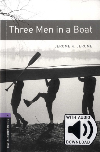 Three Men in a Boat. Stage 4 (1400 headwords). With audio download