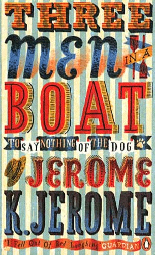 Jerome K. Jerome - Three Men in A Boat - To say nothing of the Dog !.