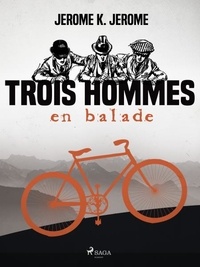 Jerome K. Jerome - Trois Hommes en Balade.