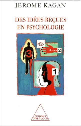 Jérome Kagan - Des Idees Recues En Psychologie.
