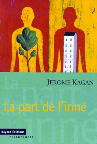 Jérome Kagan - La part de l'inné - Tempérament et nature humaine.