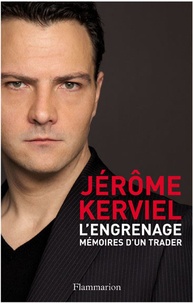Jérome Kerviel - L'engrenage - Mémoires d'un trader.