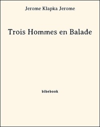 Jerome Klapka Jerome - Trois Hommes en Balade.