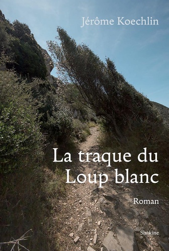 Jérôme Koechlin - La traque du loup blanc.